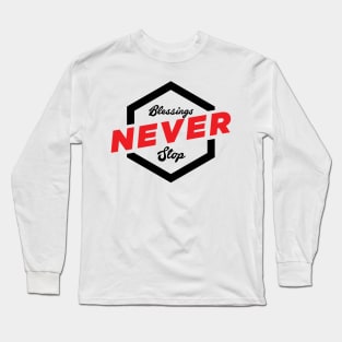 Blessings Never Stop Long Sleeve T-Shirt